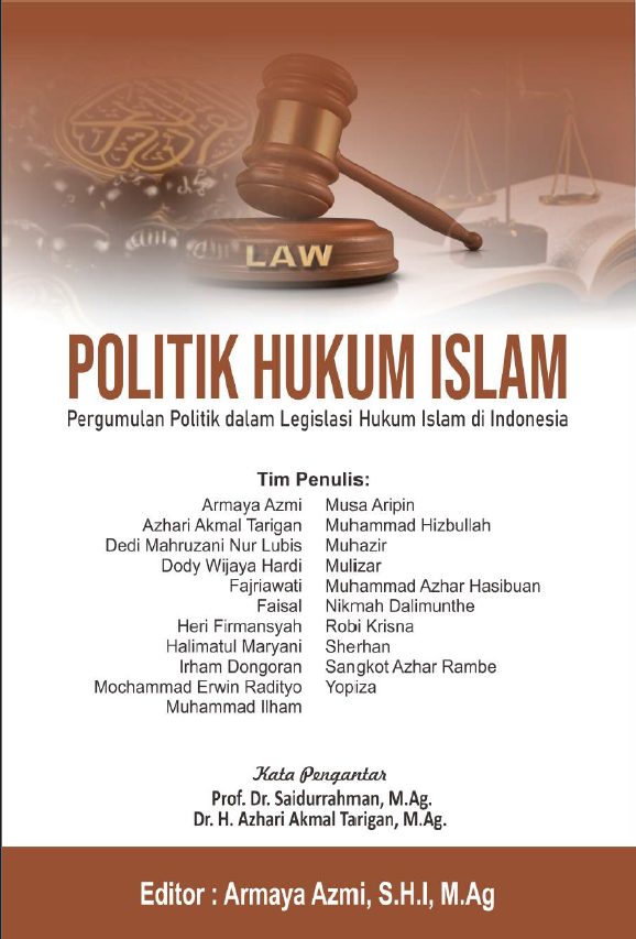 POLITIK HUKUM ISLAM: Pergumulan Politik dalam Legislasi Hukum Islam di Indonesia