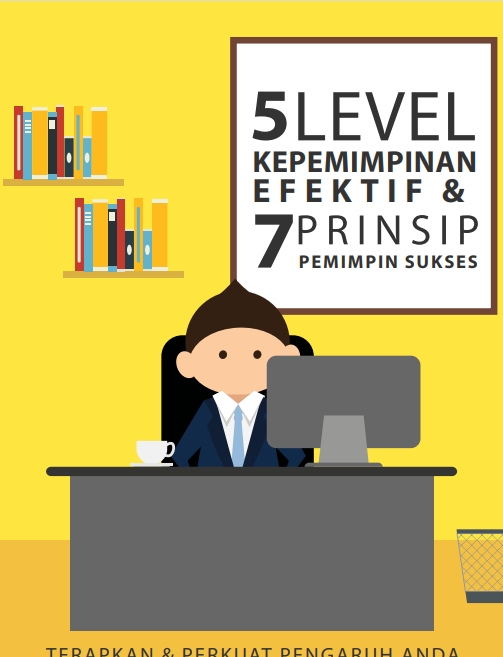 5 Level Kepemimpinan Efektif  7 Prinsip Pemimpi