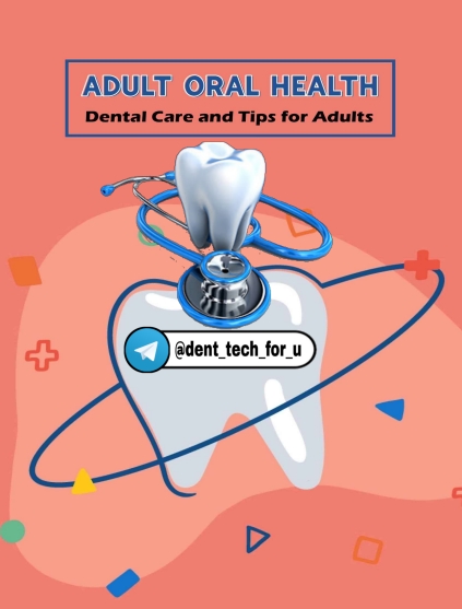 Adult Oral Health Dental Care and Tips for Adul