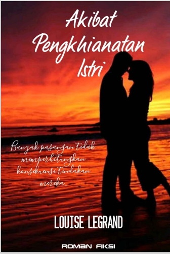 Akibat Pengkhianatan Istri (Louise Legrand)
