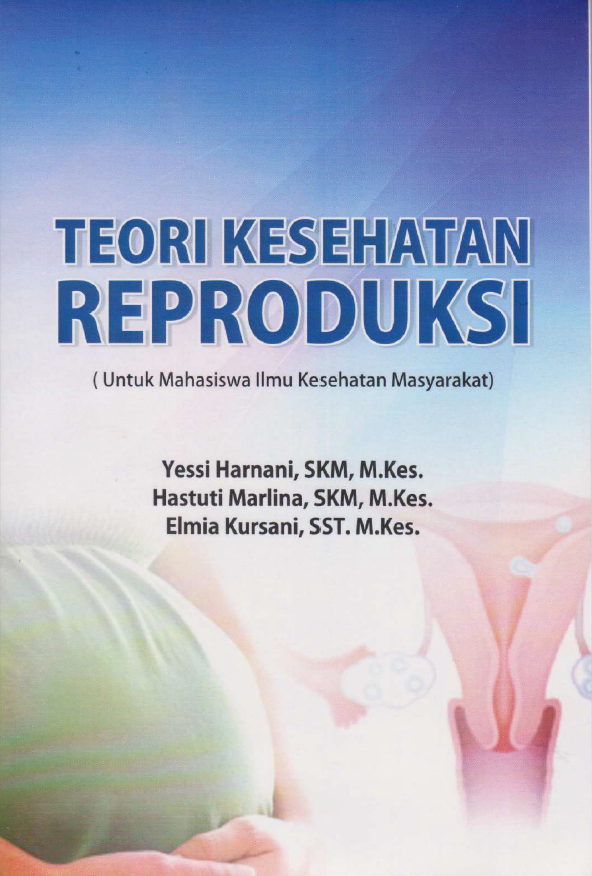 Teori Kesehatan Reproduksi (Untuk Mahasiswa Ilmu Kesehatan Masyarakat)