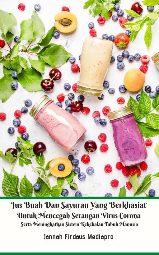 Jus Buah dan Sayuran yang Berkhasiat untuk Mencegah Serangan Virus Corona serta Meningkatkan Sistem Kekebalan Tubuh Manusia