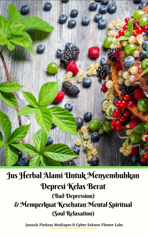 Jus Herbal Alami untuk Menyembuhkan Depresi Kelas Berat (Bad Depression) & Memperkuat Kesehatan Mental Spiritual (Soul Relaxation)