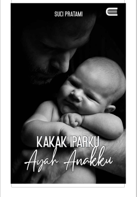 Kakak Iparku Ayah Anakku (Suci Pratami)