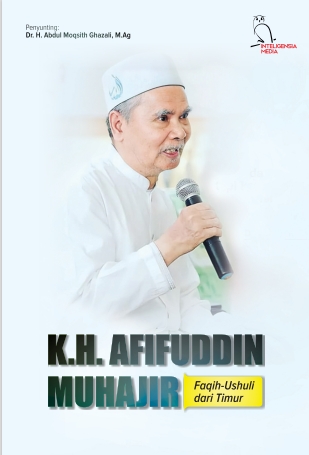 K.H. Afifuddin Muhajir Faqih-Ushuli dari Timur